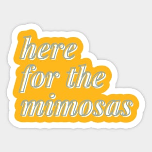 here for the mimosas Sticker